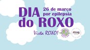 Imagem 26 de março – Purple Day: Dia Mundial de Conscientização da Epilepsia